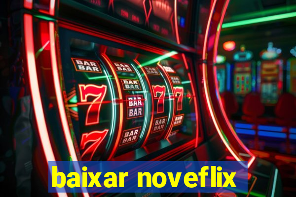 baixar noveflix